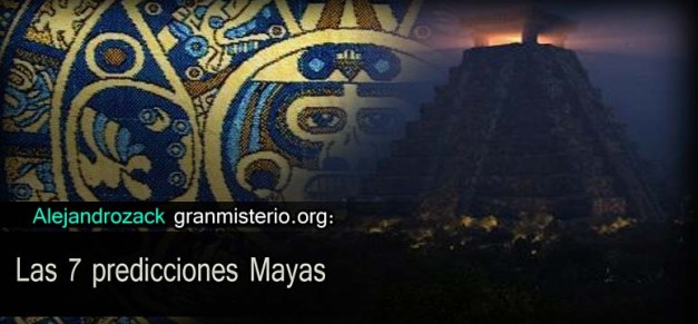 Las 7 predicciones Mayas