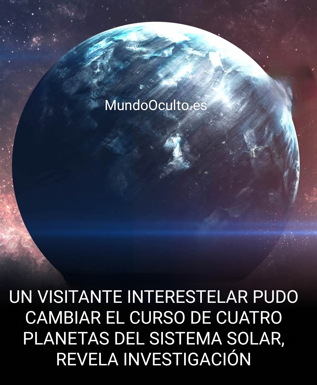 Un visitante interestelar podría haber cambiado el curso de cuatro planetas del sistema solar, sugiere un estudio